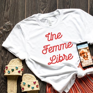 Une Femme Libre, Ladies Shirt, Feminist Shirt, Slogan Shirt, Une Femme Libre T-shirt, Feminist, Feminist Shirt, French Shirt, Free Woman