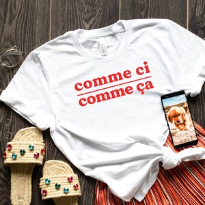 Camiseta Comme Ci Comme Ca, camiseta francesa, camiseta de París, camiseta famosa, camiseta sexy, camiseta divertida, camiseta de mujer, camiseta con eslogan lindo, regalo francés