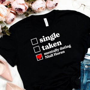 Niall Horan Tee, Dating Niall Horan, Gift for ladies, Niall Horan fan, gift for her, sexy tee, funny ladies tee, Niall Horan clothing,Niall