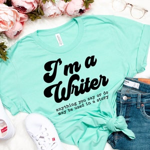 Writer Shirt, Funny Writer T-shirt, Writer's Life Shirt, Ironic Writer Quote, Author T- Shirt, Novelist, Playwrite, Copywriter Tshirt
