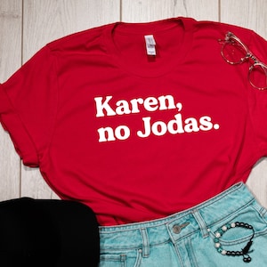 Karen, No Jodas Shirt, Funny Latina shirt, Latina Shirts, Chula Shirt, spanish shirt, Latina Feminist shirt, Latina power, Latina shirt