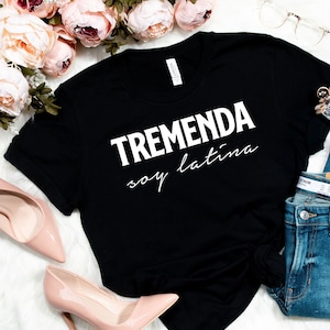 Tremenda Soy Latina Shirt, Latina shirt,funny latina, spanish shirt, Latina, latin pride, Latina Power, Latina Feminist, Gift for Latina