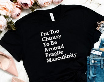 Camiseta feminista, feminista, camiseta feminista, camiseta Girl Power, camiseta de tripulación, camiseta Girl Power, camiseta feminista, feminismo, soy demasiado torpe