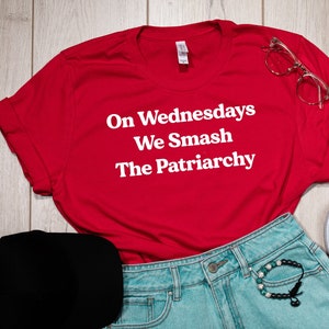 On Wednesdays We Smash The Patriarchy Shirt,  Liberal Ladies Tee, Gender Equality Tee Shirt, Feminism Shirt, Equal Rights