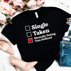 Dating Tom Holland Shirt, Funny tom holland shirt, tom holland is my boyfriend tee, tom holland tshirt, girlfriend gift, tom holland