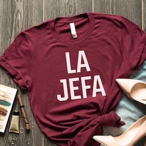 La Jefa Shirt, Latina Shirt, Mexican shirt, Mexicana, Bruja Shirt,Latina Power Shirt, Girl Power T-Shirt, Latina Tee, Feminist Latina