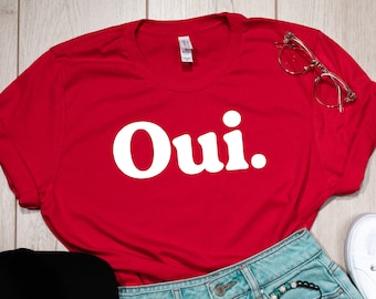 Oui, Oui T-Shirt, feministisches T-Shirt, französische Sprüche, berühmtes Hemd, Sexy T-Shirt, Frankreich Hemd, französisches Hemd, Femme, Paris Hemd, Oui Hemd,