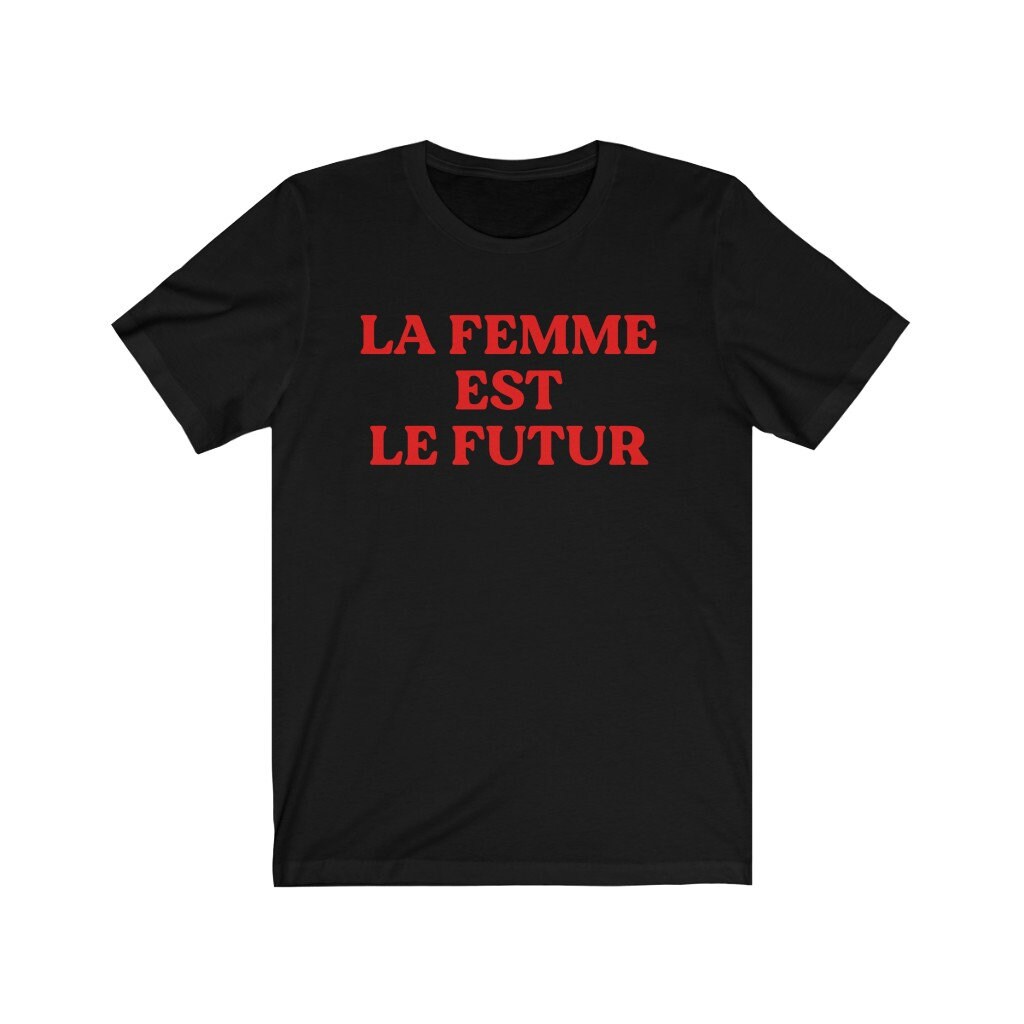 La Femme Est Le Futur Femme Future French T Shirt Female | Etsy