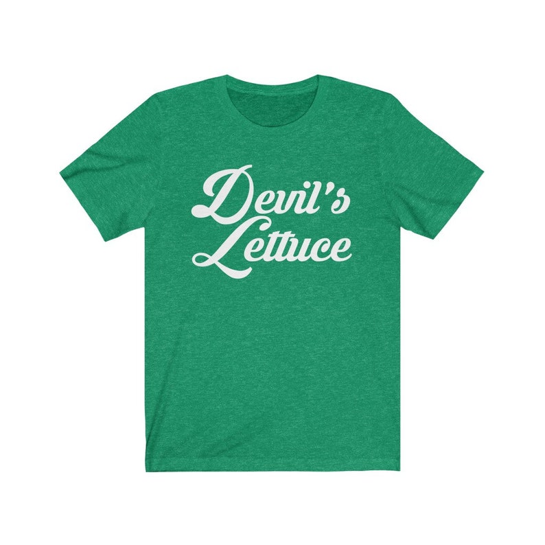 May include: A green t-shirt with the text "Devil's Lettuce" in white cursive lettering.