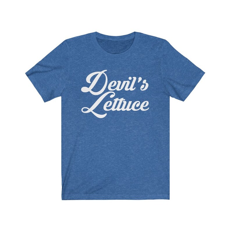 May include: A blue t-shirt with the text "Devil's Lettuce" in white cursive lettering.