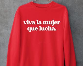 Viva La mujer que lucha Sweatshirt, Latein Pullover, Chula Shirt, Spanisches Shirt, Latein Feministisches Shirt, Latein Pullover, Mexikanische Pullover