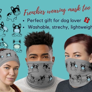 Frenchie French bulldog Face Mask, Neck gaiter, Washable Reusable Breathable, gift for dog lovers, accessories, scarf, bandana, dog mom dad