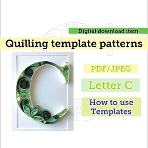 May include: A digital download template for creating a quilled letter C. The template is in PDF and JPEG format. The image shows a finished quilled letter C in green and white.