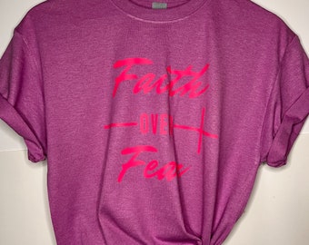 Faith over fear t shirt- faith - No fear - be fearless