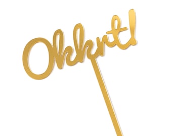 Okkrt Cake Topper- Cursive Gold Acrylic Okkrt Cake Topper for Celebrations, Parties, Quarantine Birthdays, Fun Cake Topper