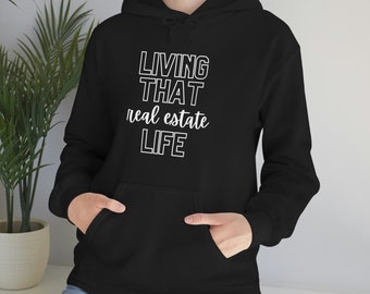 Living That Real Estate Life Hoodie | Funny Real Estate Sweatshirt