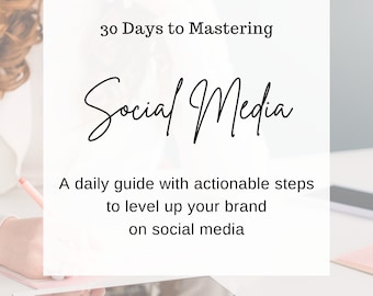 30 Days to Mastering Social Media Workbook with Daily Actionable Steps to Level up Your Brand on Social Media