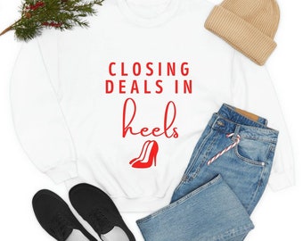 Closing deals in heels | Real Estate Sweater | Crewneck Sweatshirt