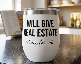 Will Give Real Estate Advice For Wine, Real Estate Tumbler, Funny Real Estate, Funny Realtor, Wine Tumbler, Real Estate Agent