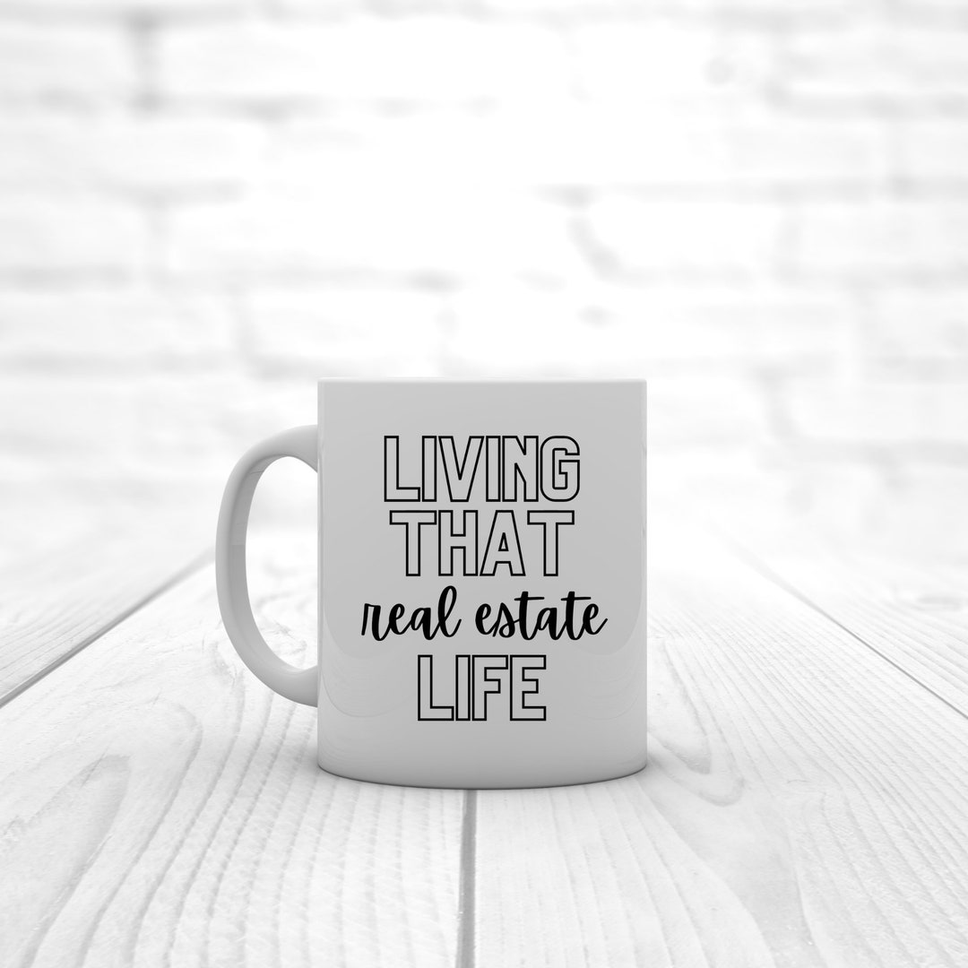 Living That Real Estate Life Coffee Mug Real Estate Mug Realtor Mug