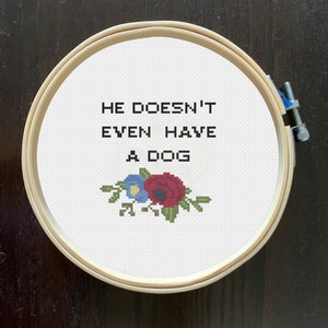 He Doesn&#39;t Even Have A Dog Cross Stitch Pattern PDF DOWNLOAD