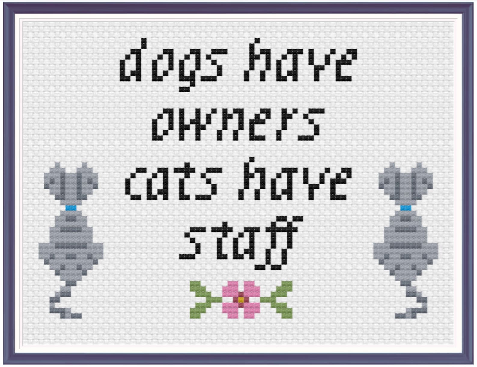 Dogs Have Owners Cats Have Staff Cross Stitch Pattern PDF Etsy