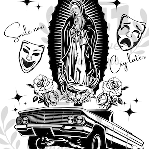 Virgin Mary Lowrider and Roses Smile Now Cry Later Png File 