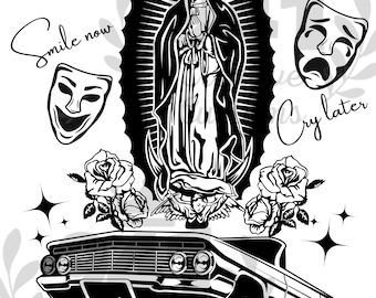 Virgin Mary Lowrider and roses smile now cry later png file