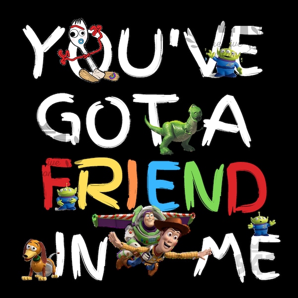 You've got a friend in me Toy story png file