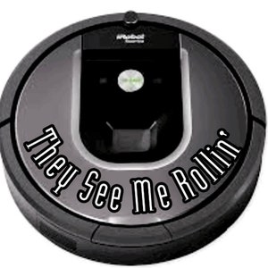 They See Me Rollin' Original Decal for your Robot Floor Vac | Roomba iRobot | Bissell | Shark | Robot Vacuum Cleaner Eufy Roborock