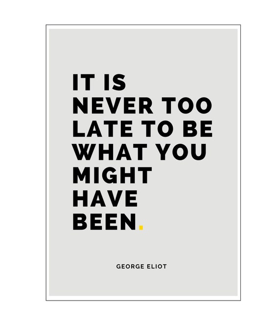 It S Never Too Late George Eliot Art Print Etsy It S Never Too Late George Eliot Art Print Etsy