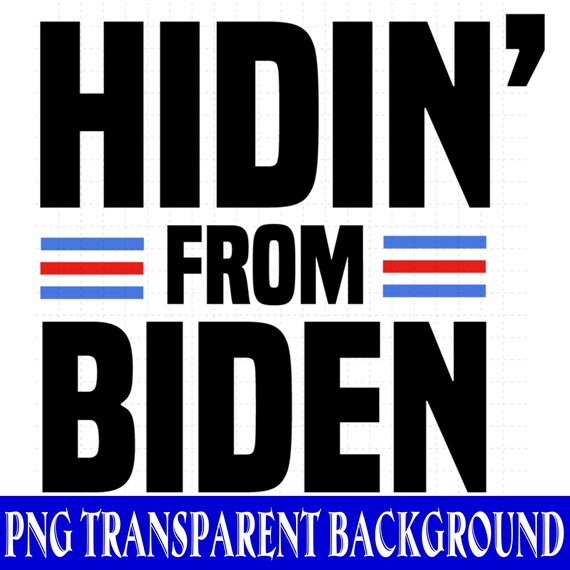 Anti Joe Biden Election 2020 Hiden From Biden Png File Etsy