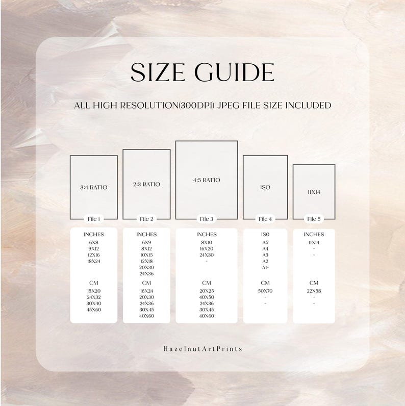 May include: A size guide chart with the text "SIZE GUIDE" and "ALL HIGH RESOLUTION (300DPI) JPEG FILE SIZE INCLUDED." The chart includes size options in inches and centimeters for various aspect ratios, including 3:4, 2:3, 4:5, ISO, and 11x14. The HazelnutArtPrints logo is at the bottom.