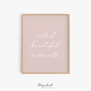 Collect Beautiful Moments Print, Printable Quotes, Minimalist Wall Art, Collect Moments Not Things, Pink Wall Art