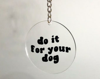 Do it for your Dog Keychain. Dog Quote Keyring. Dog Mum / Dad Accessories. Positivity.