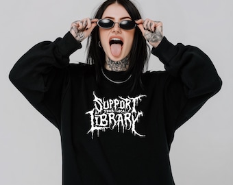 Unterstützen Sie Ihre lokale Bibliothek Bücherwurm Alternative Gothic Sweatshirt