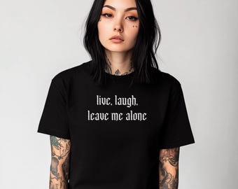 Live Lache lass mich allein sarkastisches lustiges alt Shirt