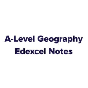 A* Edexcel A-Level Geography Notes