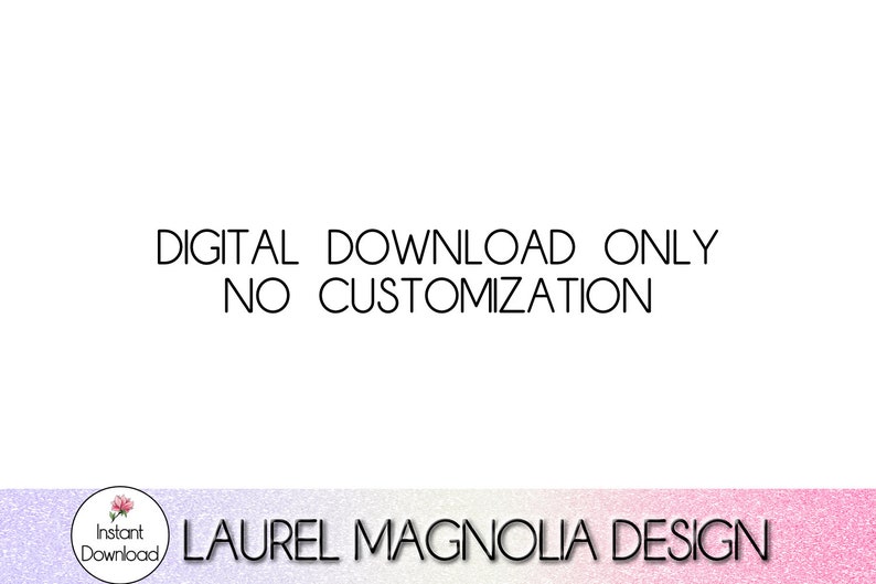 Puede incluir: Fondo blanco con texto negro: "SOLO DESCARGA DIGITAL SIN PERSONALIZACI&Oacute;N". En la parte inferior, un logotipo con "Descarga instant&aacute;nea" y "LAUREL MAGNOLIA DESIGN" en negro.