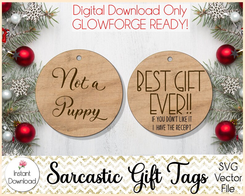 Puede incluir: Dos etiquetas de regalo redondas de madera con frases humor&iacute;sticas. Una dice "Not a Puppy", la otra dice "BEST GIFT EVER!! IF YOU DON'T LIKE IT I HAVE THE RECEIPT". Las etiquetas son parte de una descarga digital.