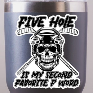 Hockey Sticker. Five Hole is my second favorite f word