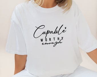Capable Worthy Enough T-shirt | Unisex Garment-Dyed T-shirt | Comfort T-shirt for anyone | Embrace yourself with our quality T-shirt