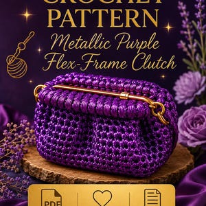 May include: A metallic purple crochet clutch with a flex-frame closure. The image features the text "CROCHET PATTERN Metallic Purple Flex-Frame Clutch". The clutch is displayed on a wooden surface with a purple background. The image also includes icons for detailed instructions, step-by-step photos, and diagrams & charts.
