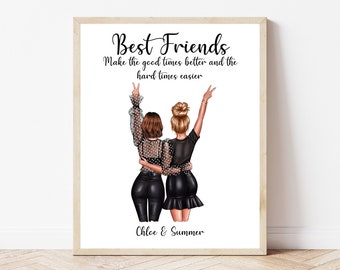 May include: A printable art print with a quote about best friends. The quote reads "Best Friends Make the good times better and the hard times easier". The print features an illustration of two women with their arms around each other, facing away from the viewer. The women are wearing black outfits and have their hair pulled back. The print is signed "Chloe & Summer".