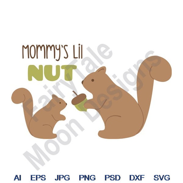 Mommy's Nut - Svg, Dxf, Eps, Png, Jpg, Vector Art, Clipart, Cut File, Squirrel Family Svg, Baby Squirrel Svg, Mother Squirrel, Acorn Nut Svg