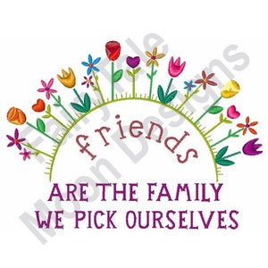 Friends Are Family We Pick Ourselves - Machine Embroidery Design, Flowers Embroidery, Floral Arch, Friends Saying, Roses, Tulips, Daisies