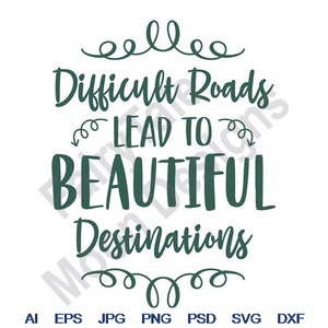 Strade difficili portano a destinazioni meravigliose - Svg, Dxf, Eps, Png, Jpg, Arte vettoriale, Clipart, File di taglio, Citazione ispiratrice Svg
