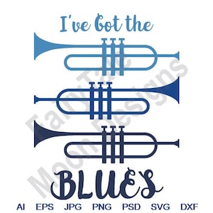 I&#39;ve Got The Blues - Svg, Dxf, Eps, Png, Jpg, Vector Art, Clipart, Cut File, Brass Instrument Svg, Jazz Music Instrument, Jazz Trumpets Svg