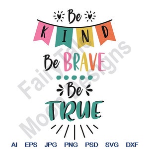 Be Kind Be Brave Be True - Svg, Dxf, Eps, Png, Jpg, Vector Art, Clipart, Cut File, Superhero Quote Svg, Inspirational Quote Svg