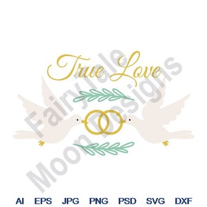 True Love - Svg, Dxf, Eps, Png, Jpg, Vector Art, Clipart, Cut File, Wedding Rings Svg, Wedding Doves Svg, Mr Mrs Svg, Olive Branch Frame Svg